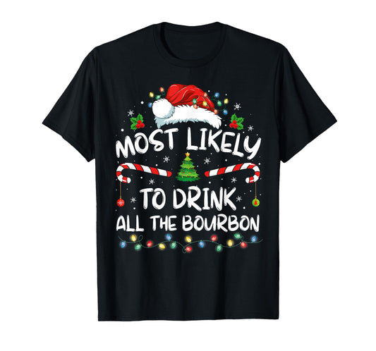 Most Likely To Drink All The Bourbon Funny Christmas Holiday T-Shirt