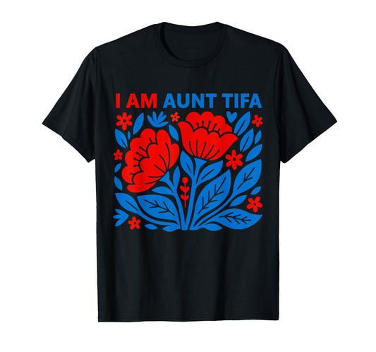 I Am Aunt Tifa Floral Funny Design for Men and Women T-Shirt