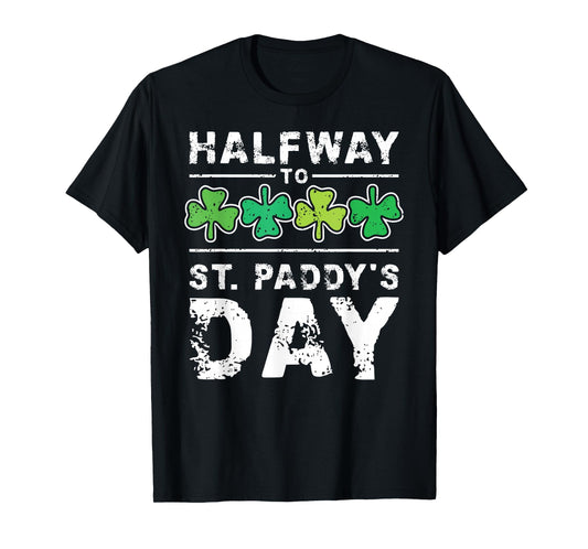 Halfway to St. Paddy's Day Patrick's Day Distressed Vintage T-Shirt