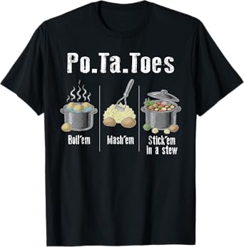 Taters Potatoes Funny Potato Boil Em Mash Em Stick Em T-Shirt