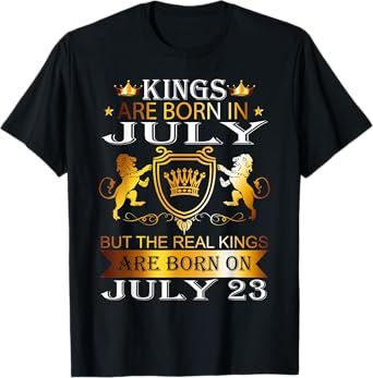Kings Are Born On July 23rd Birthday Bday Men Boy Kid T-Shirt