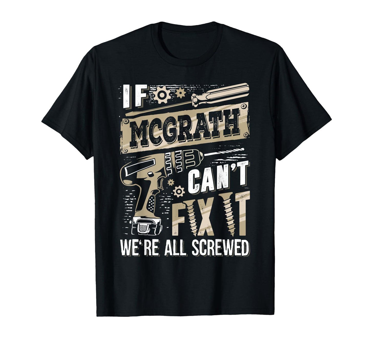 If MCGRATH Can't Fix It We're All Screwed Funny Family Name T-Shirt