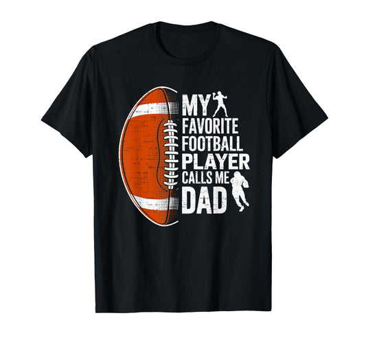 My Favorite Football Player Calls Me Dad Father's day T-Shirt