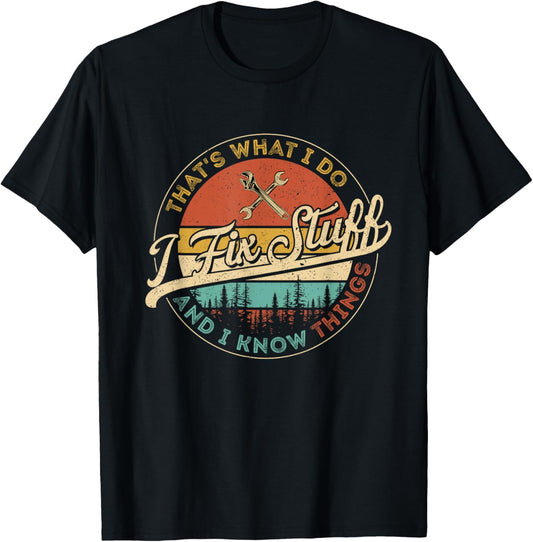 Vintage That's What I Do I Fix Stuff And I Know Things T-Shirt