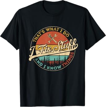 Vintage That's What I Do I Fix Stuff And I Know Things T-Shirt