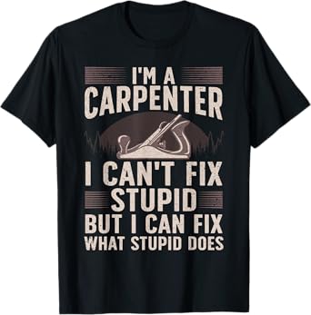 Funny Carpentry Design For Carpenter Men Women Woodworking T-Shirt