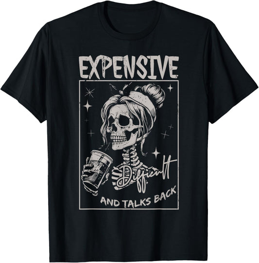 Skeleton Expensive Difficult And Talks Back Mothers Day T-Shirt