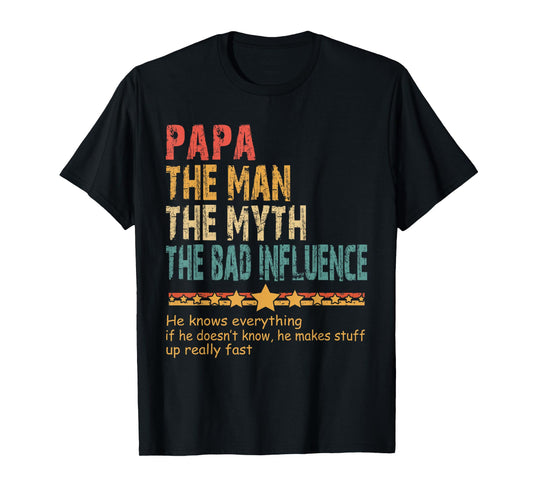 Papa The Man The Myth The Bad Influence Men Fathers Day Papa T-Shirt