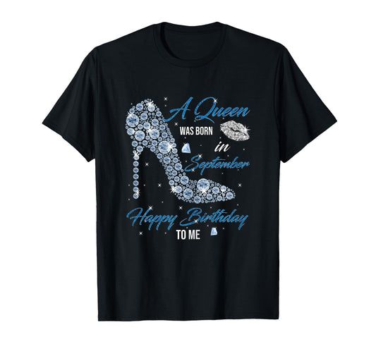 This Queen Was Born In September Happy Birthday To Me T-Shirt