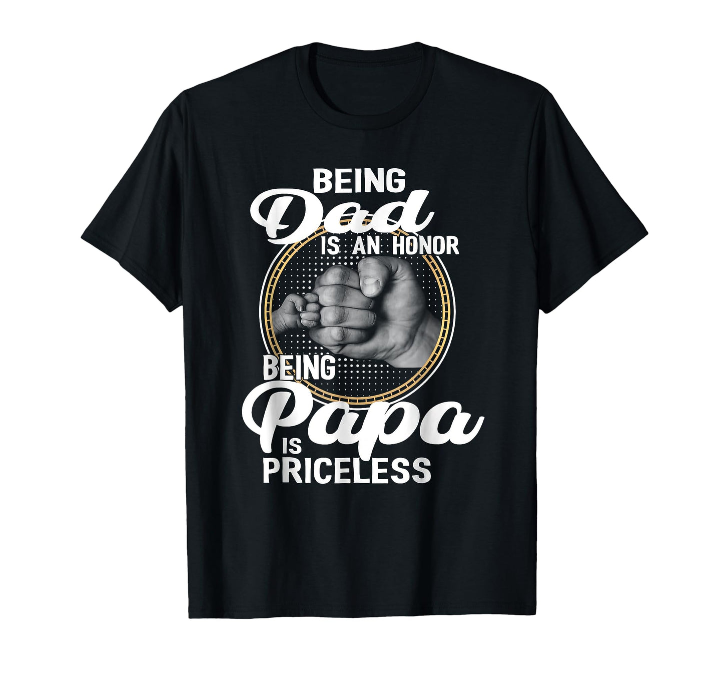 Being Dad is an Honor Being Papa is Priceless Fathers day T-Shirt