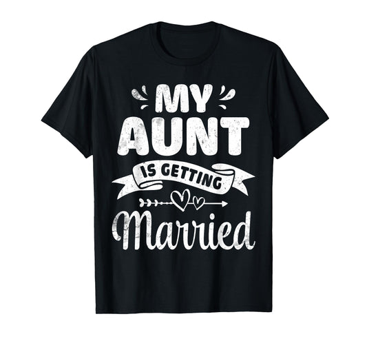 My Aunt Is Getting Married Wedding Marry Uncle Niece Nephew T-Shirt