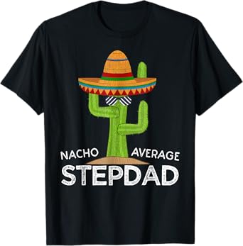 Nacho Average Stepdad Mexican Father Funny Cinco De Mayo T-Shirt