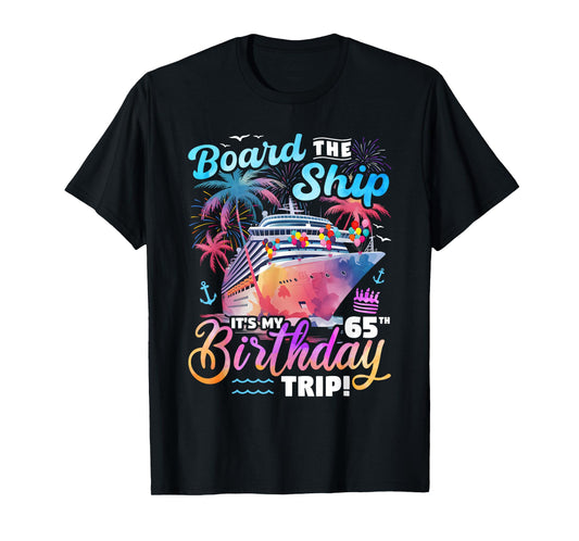 Board The Ship It's My 65th Birthday Trip Cruise Birthday T-Shirt