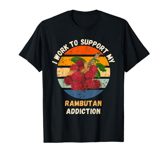 Vintage I Work To Support My Rambutan Addiction Fruit Lover T-Shirt