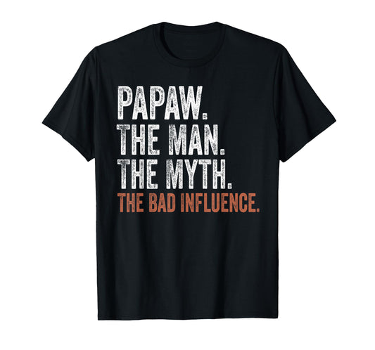 Papaw The Man The Myth The Bad Influence Father's Day Papaw T-Shirt