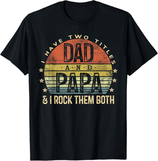 I Have Two Titles Dad And Papa I Rock Them Both Vintage T-Shirt