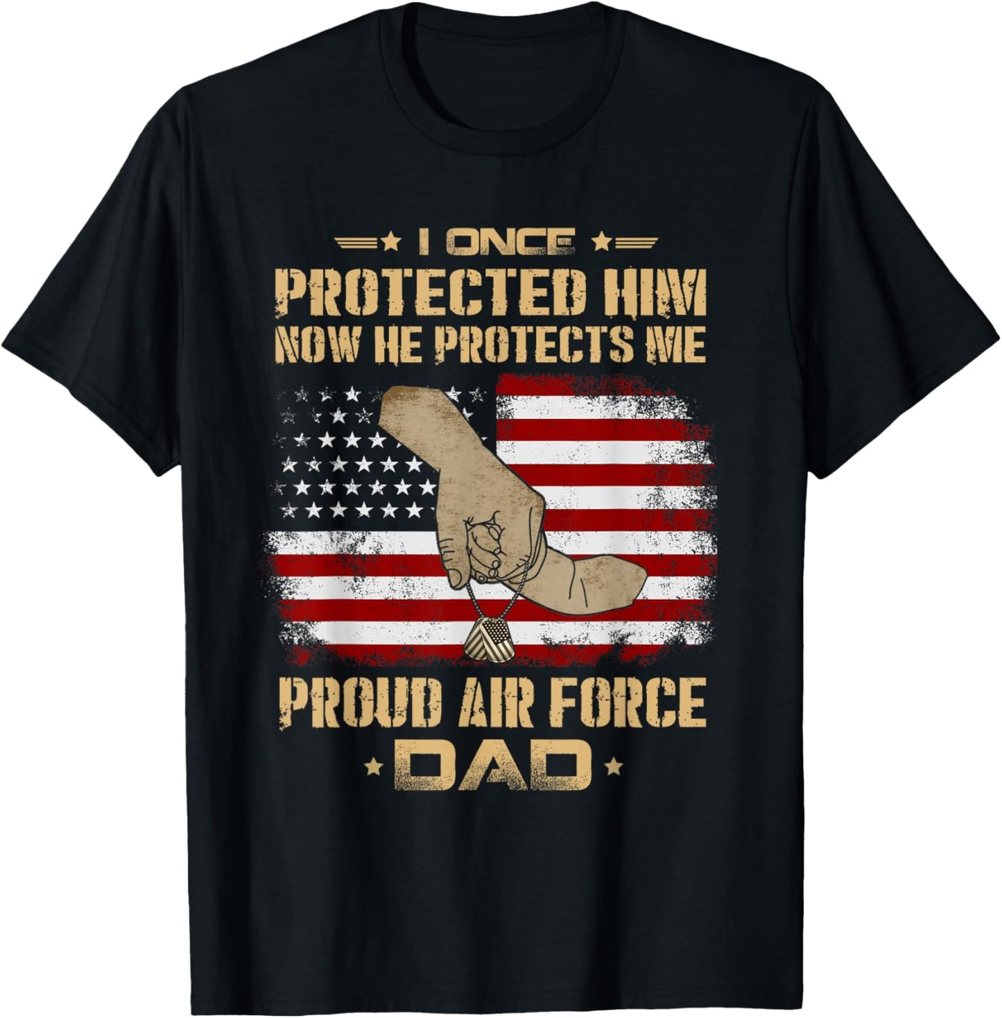 Now He Protects Me USAF Dad T-shirt | Proud Air Force Dad T-Shirt