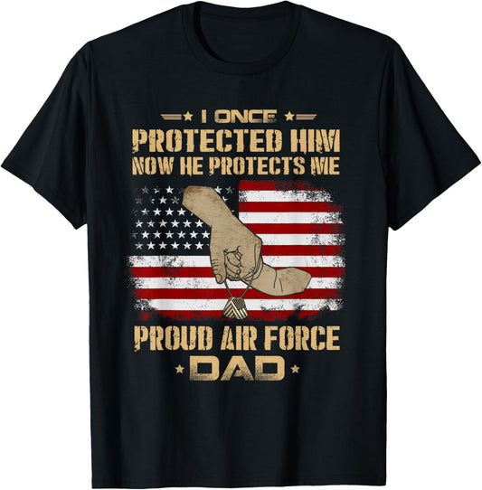 Now He Protects Me USAF Dad T-shirt | Proud Air Force Dad T-Shirt