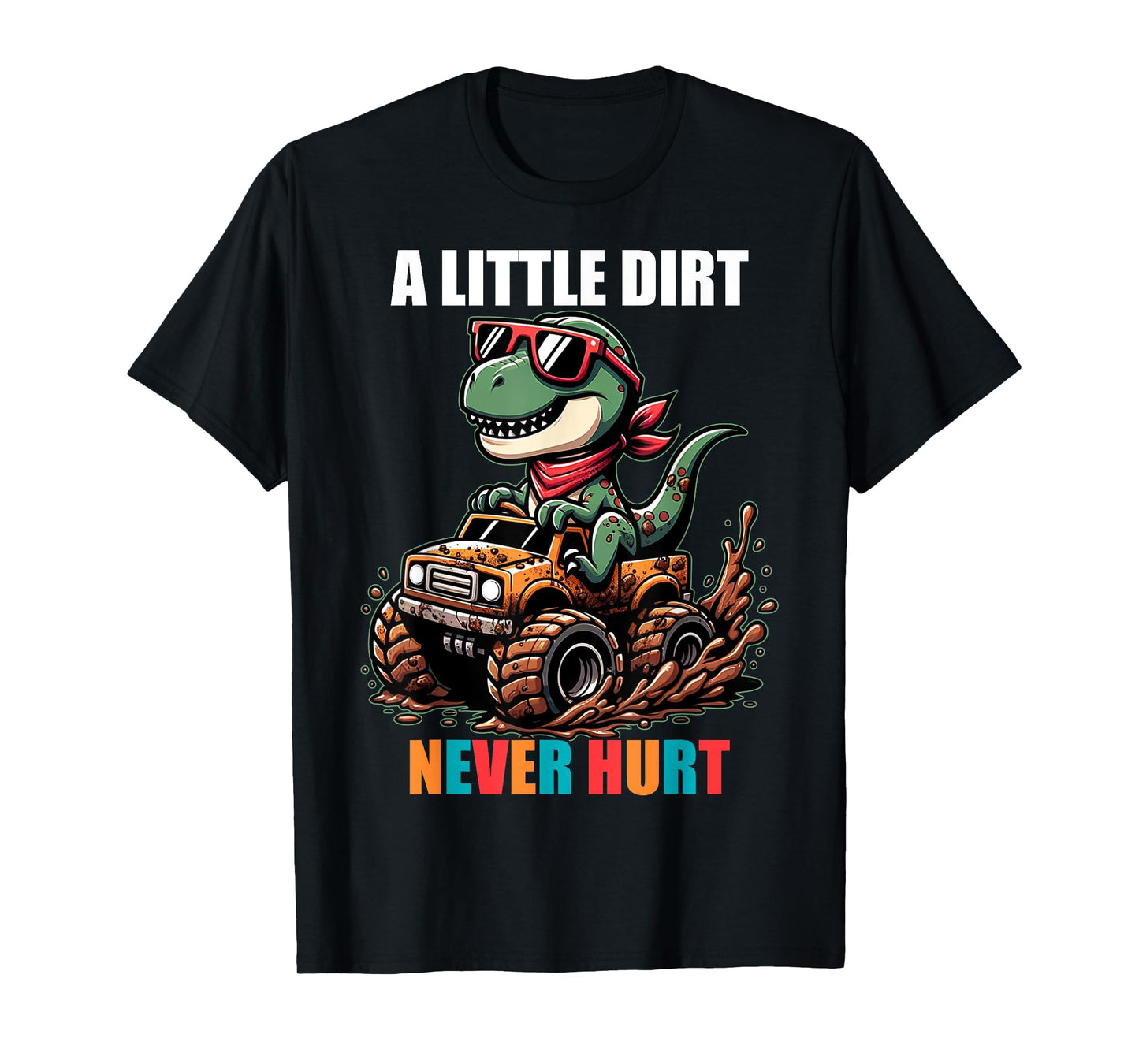 A Little Dirt Never Hurt Kids Monster Truck Toddler Girl Boy T-Shirt
