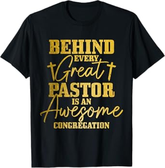Behind Every Great Pastor Is Awesome Congregation Christian T-Shirt