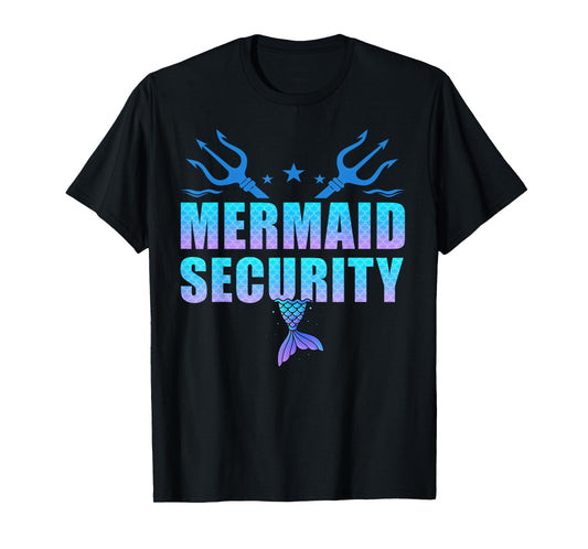 Mermaid Security Funny Dad Mermaid Family Mermaid Squad T-Shirt