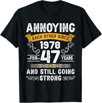 Annoying Each Other Since 1978 47 Wedding Anniversary T-Shirt