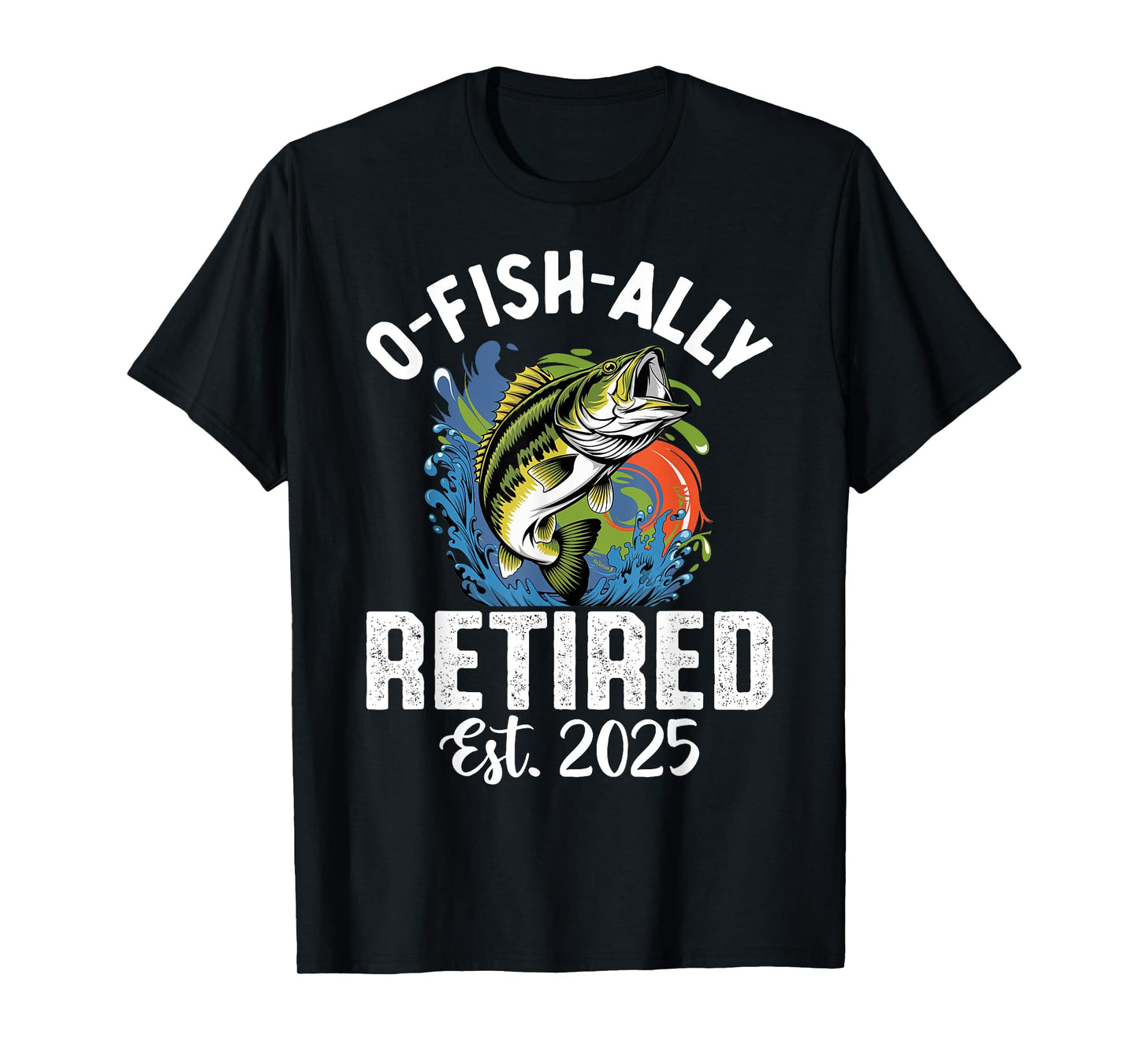 Fisherman Fishing Retirement O-Fish-Ally Retired 2025 T-Shirt
