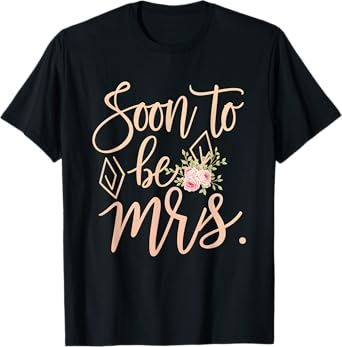 Soon to be Mrs Bride Future Wife Engagement Floral T-Shirt
