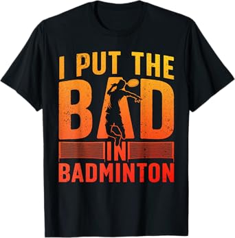 Funny Badminton Design For Men Women Kids Badminton Player T-Shirt