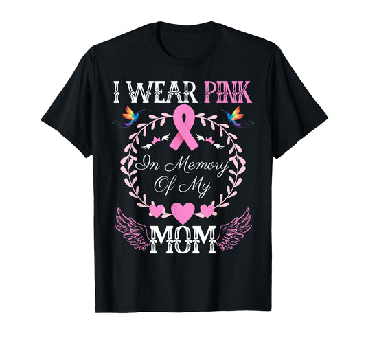 I Wear Pink In Memory Of My Mom Breast Cancer Awareness T-Shirt