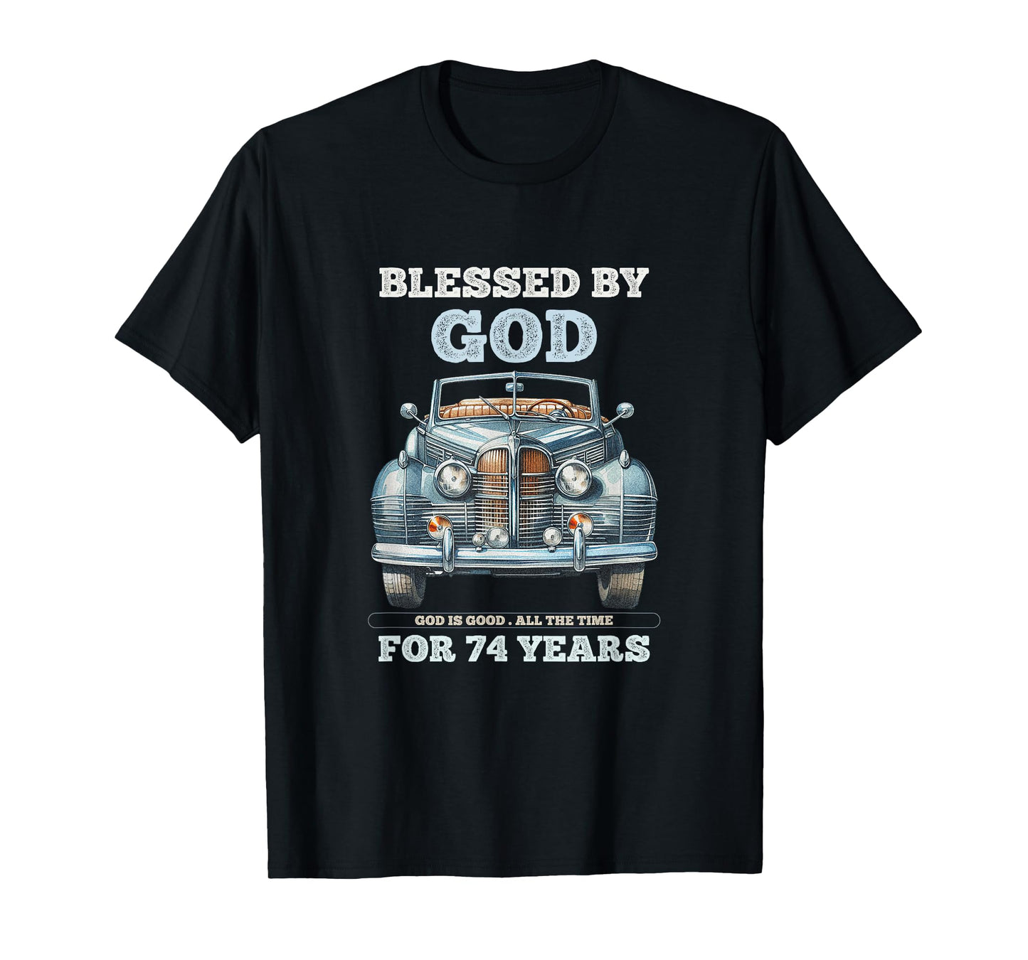 Blessed by God for 74 Years Old Vintage Car 74th Birthday T-Shirt