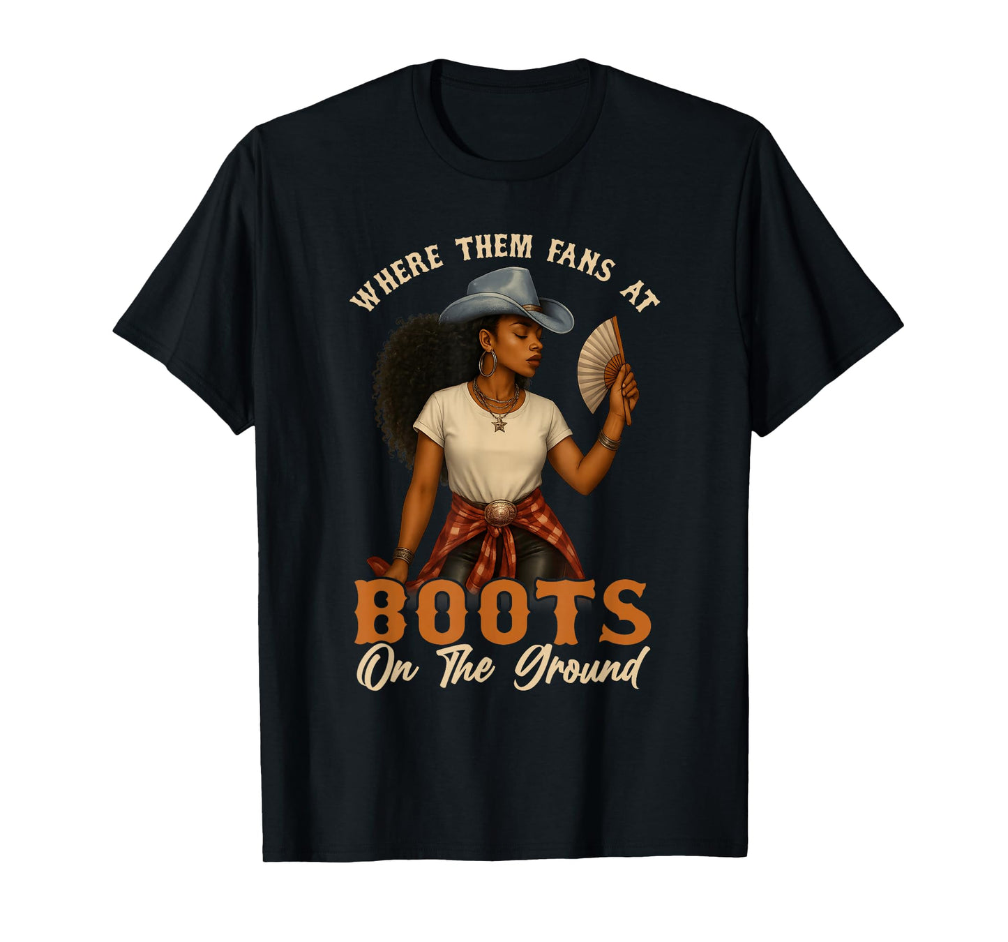 Boots On The Ground Juneteenth Cowgirl Where Them Fans At T-Shirt