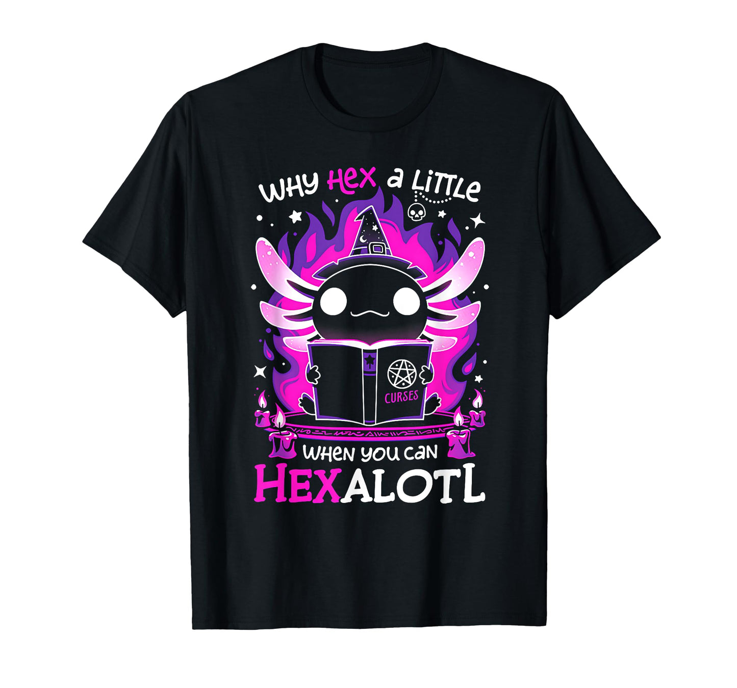 Why Hex a Little When You Can Hexalotl T-Shirt