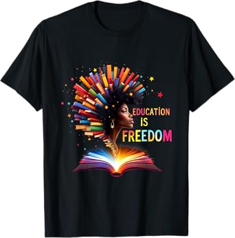 Book Lovers Black History Education Is Freedom Black Girl T-Shirt