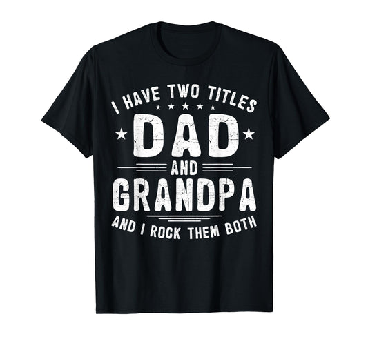 I Have Two Titles Dad And Grandpa Funny Father's Day T-Shirt