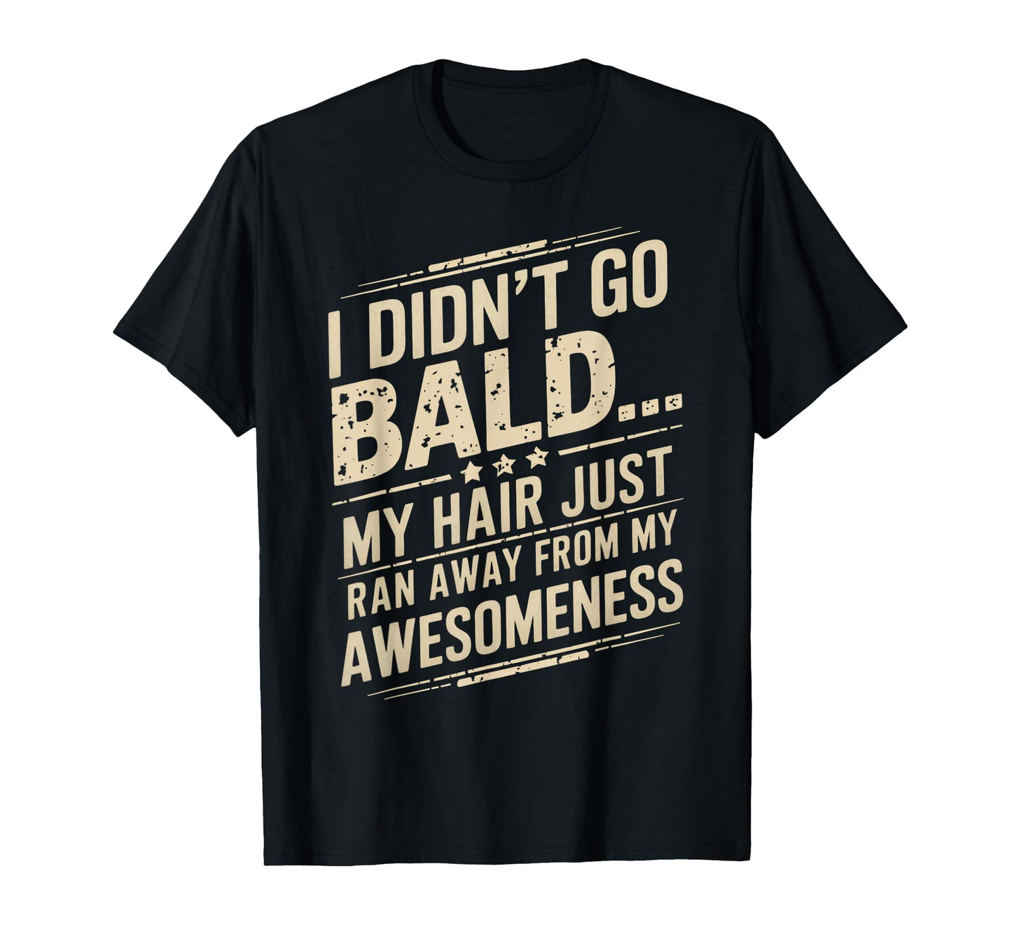 Mens Hair Just Ran Away Funny Bald Head Bald Man Bald Hair Bald T-Shirt