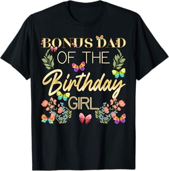 Butterfly Bonus Dad Birthday Family Party Garden Theme T-Shirt
