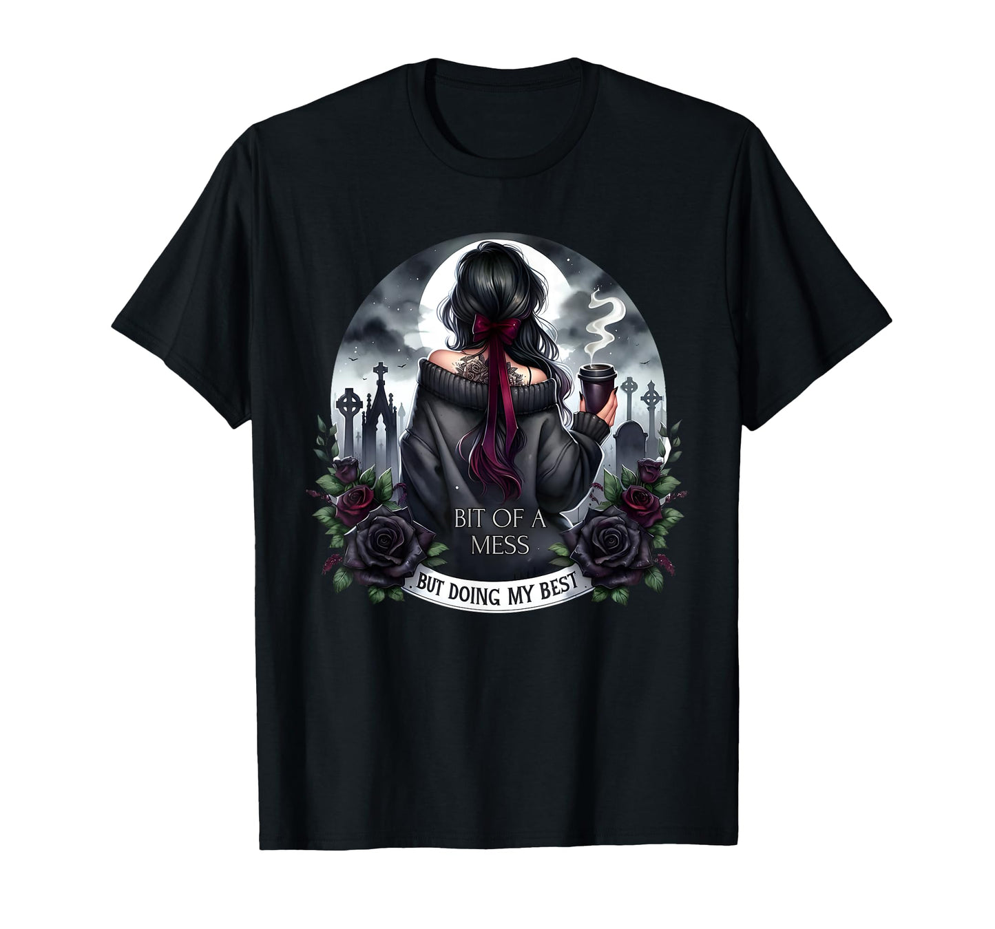 Bit Of A Mess But Doing My Best Girl & Coffee Funny Saying T-Shirt
