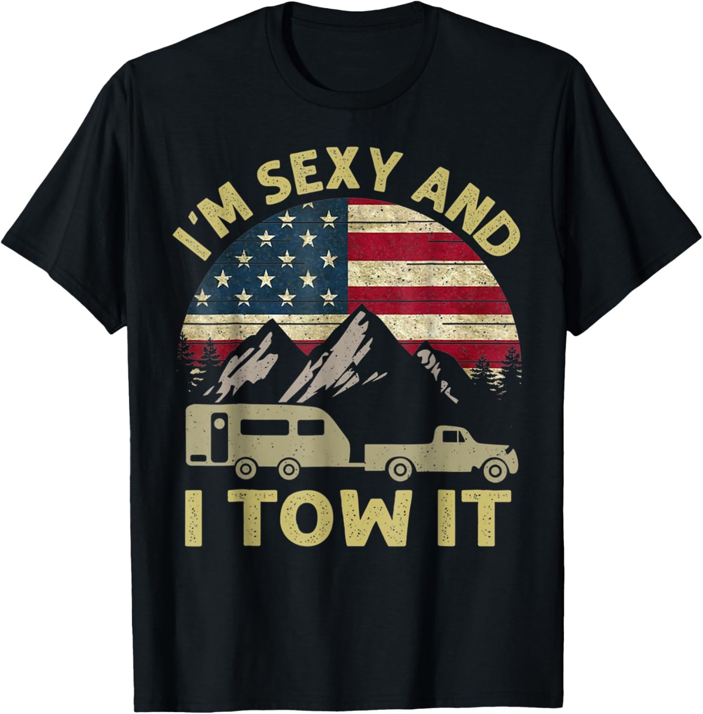 Funny Camping I'm Sexy And I Tow It RV Camper Men Women T-Shirt