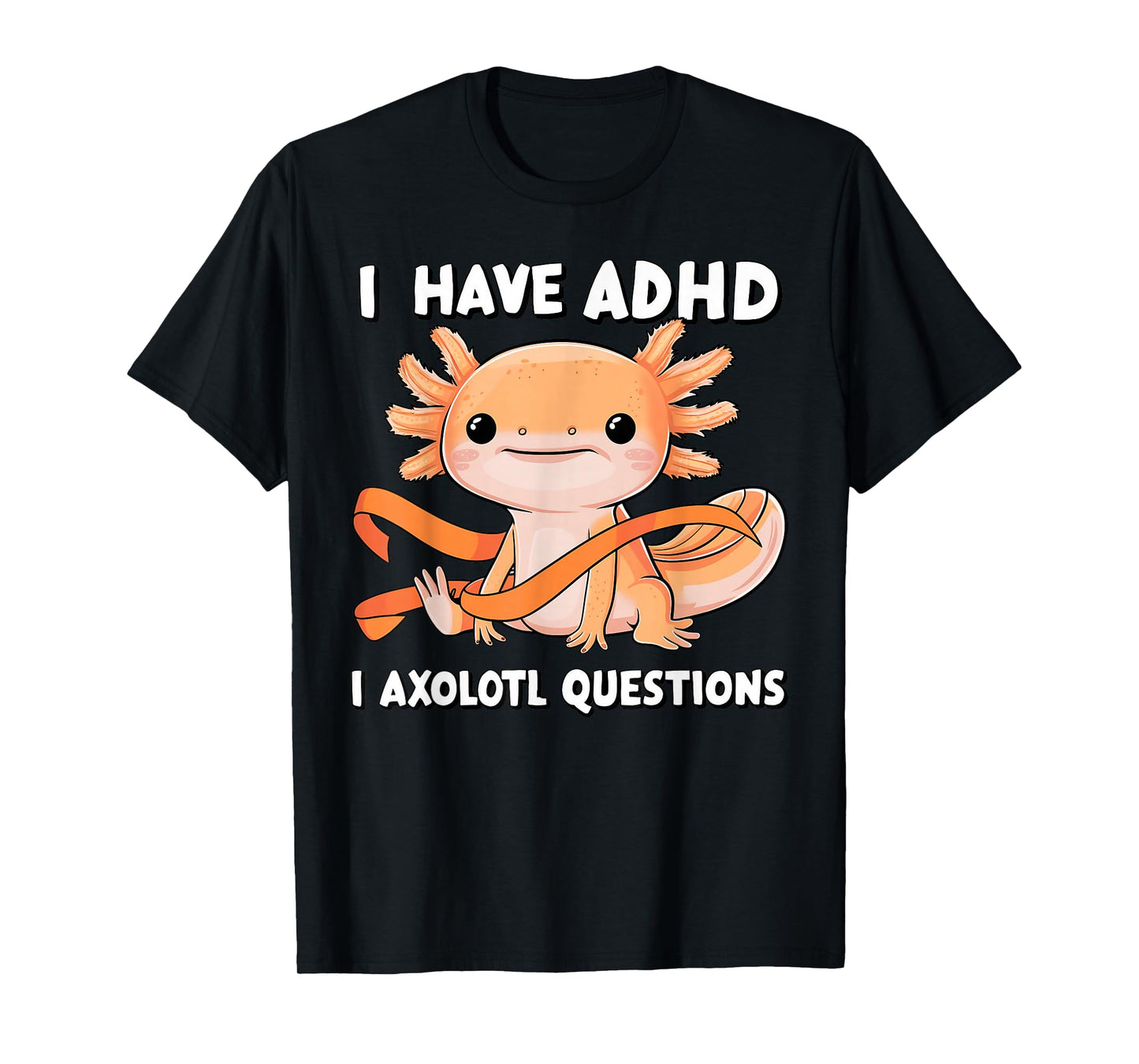ADHD Neurodiversity Awareness funny Apparel I Have ADHD I Axolotl Question ADHD Awareness Neurodiversity Unisex-Kids T-Shirt Black Small Classic Fit Short Sleeve
