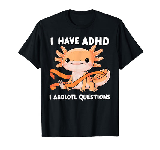 ADHD Neurodiversity Awareness funny Apparel I Have ADHD I Axolotl Question ADHD Awareness Neurodiversity Unisex-Kids T-Shirt Black Small Classic Fit Short Sleeve