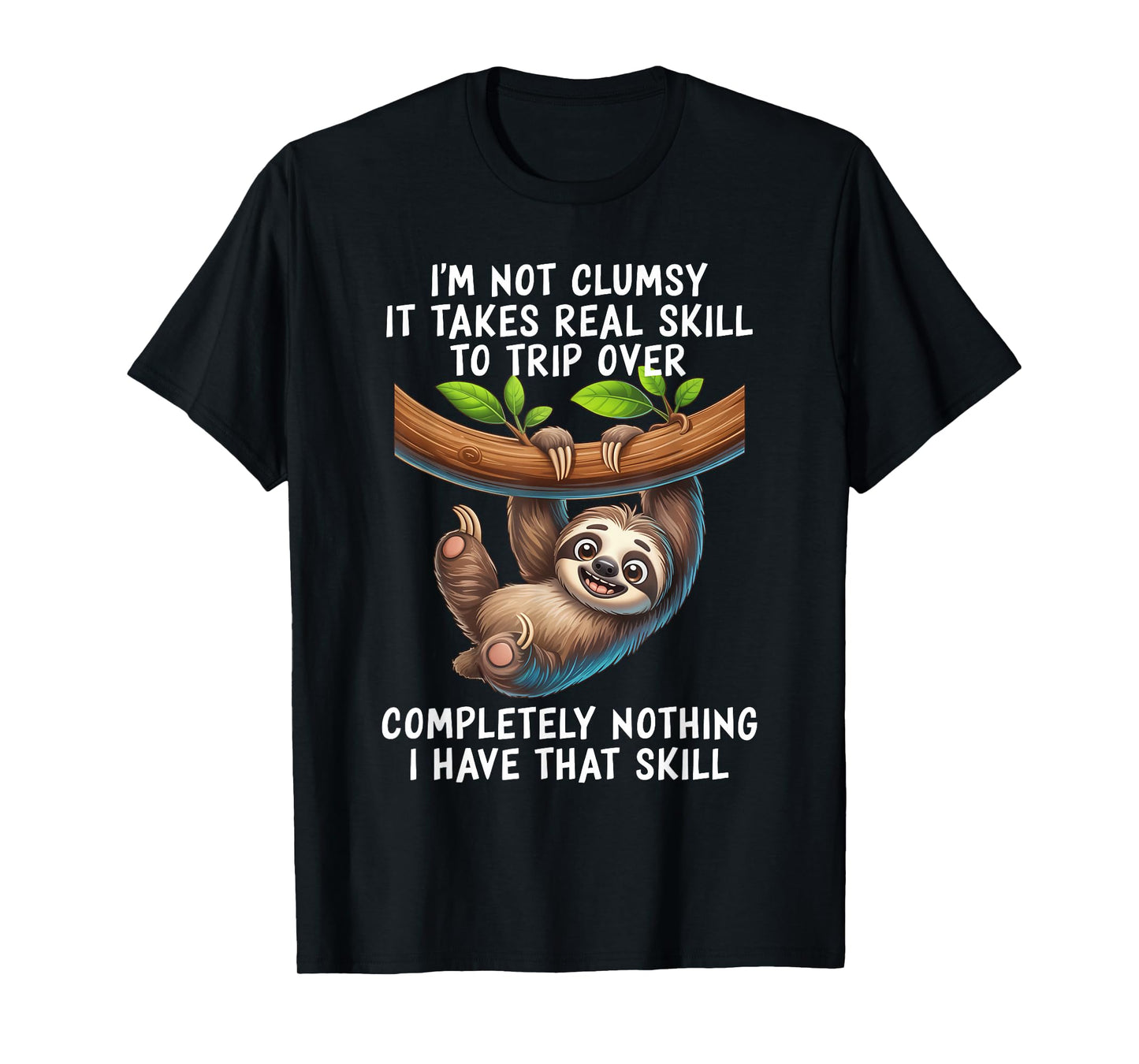 I'm Not Clumsy It Takes Real Skill to Trip Over Completely T-Shirt