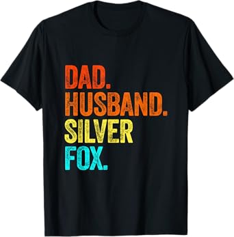 DADDY HUSBAND SILVER FOX fathers day birthday gray hair grey T-Shirt