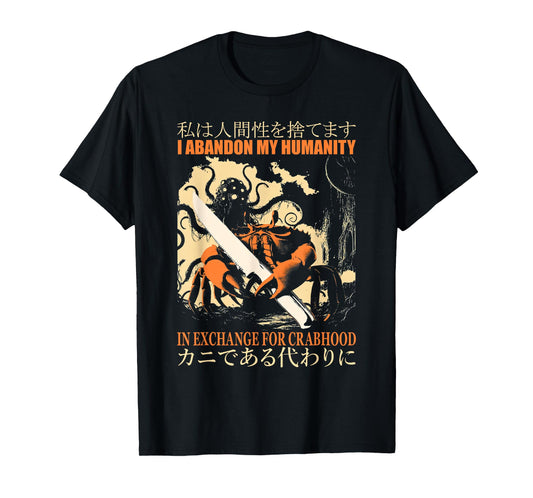 Vintage I Abandon My Humanity Crabhood Japanese Quote Saying T-Shirt