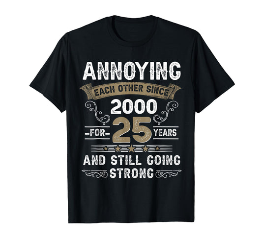 Annoying Each Other Since 2000 25th Wedding Anniversary T-Shirt