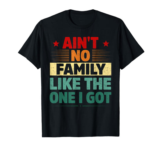 Ain't No Family Like The One I Got Reunion Matching Tees T-Shirt