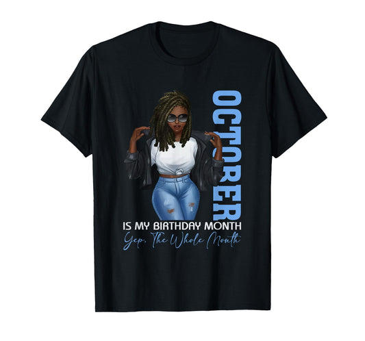 Funny Month Black Girls October Is My Birthday Yes The Whole T-Shirt