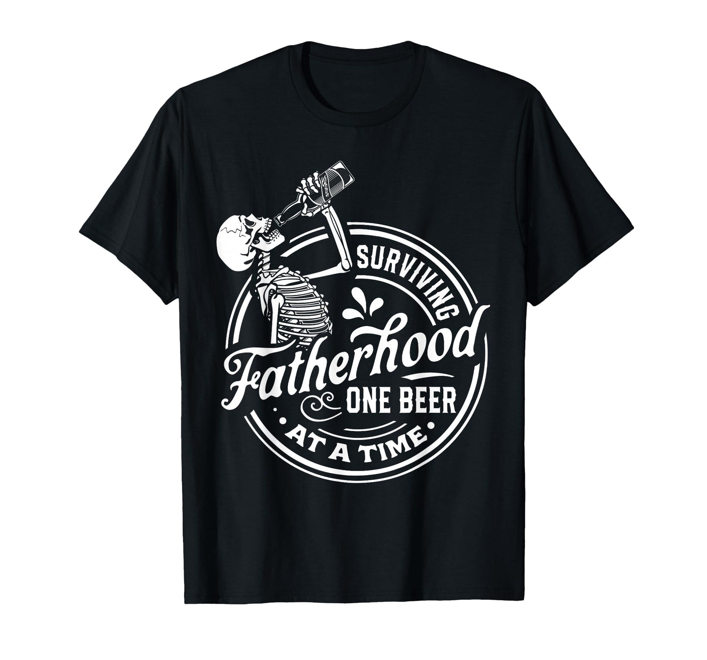 Surviving Fatherhood One Beer At A Time Funny Fathers Day T-Shirt