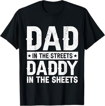 Funny Dad In The Streets Daddy In The Sheets Father's Day T-Shirt