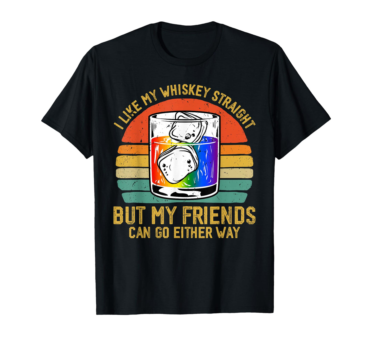 Retro I Like My Whiskey Straight But My Friends LGBTQ Pride T-Shirt